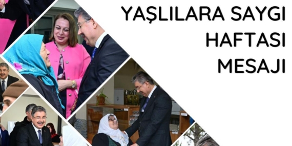 valimiz dr. erdinç yilmaz’ın 18-24 mart yaşlılara saygı haftası mesajı